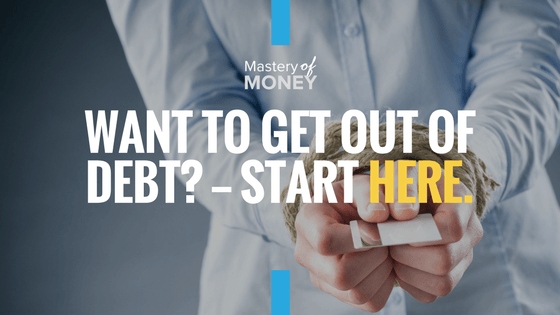 Want To Get Out Of Debt? — Start Here.