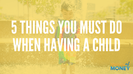 The 5 Things You Must Do When Having A Child