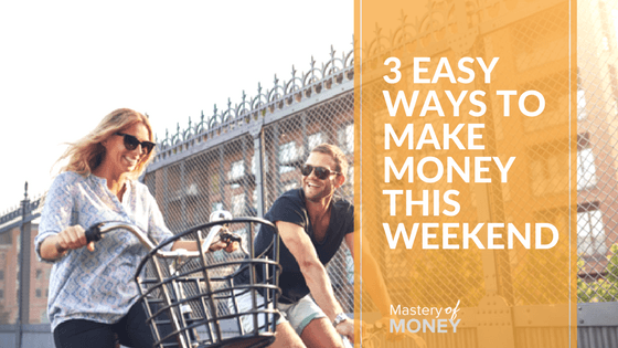 3 Easy Ways To Make Money This Weekend