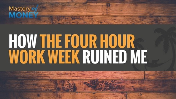 How The Four Hour Work Week Ruined Me