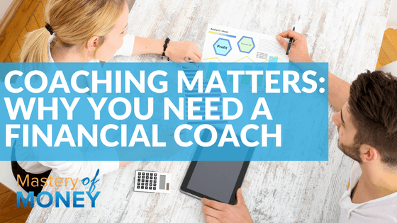 Coaching Matters: Why You Need A Financial Coach