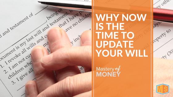 Why Now Is The Time To Update Your Will