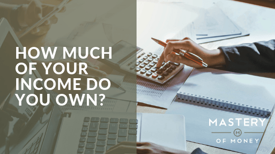 How Much Of Your Income Do You Own?